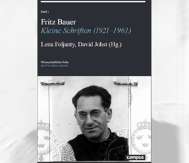 Plenum: Lena Foljanty: Vorstellung der Edition "Fritz Bauer: Kleine Schriften 1921-1969"